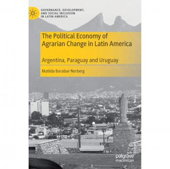 The Political Economy of Agrarian Change in Latin America: Argentina, Paraguay and Uruguay