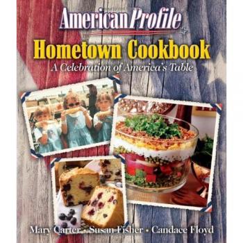 American Profile Hometown Cookbook: A Celebration of America's Table by Mary Carter