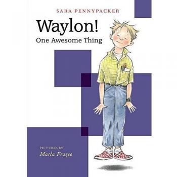 Waylon! One Awesome Thing Waylon! Book 1 Waylon Sara Pennypacker