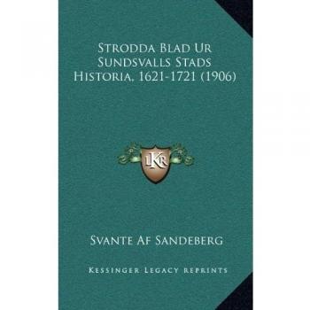 Strodda Blad Ur Sundsvalls Stads Historia, 1621-1721