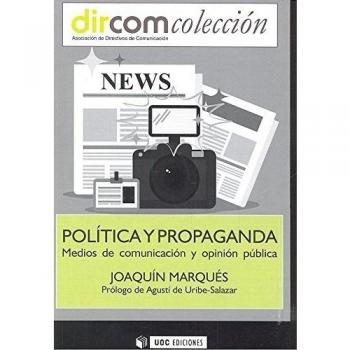 Política y propaganda. Medios de comunicación y opinión pública: 5 - Marques Pascual Joaquin