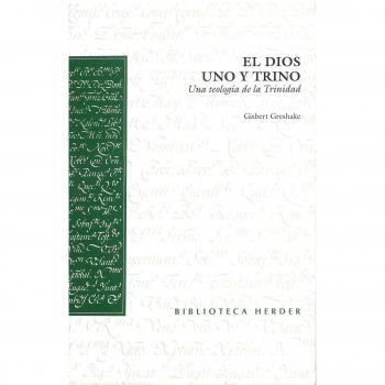 El Dios uno y trino: Una teología de la Trinidad