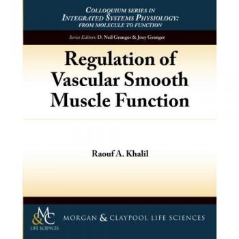 Regulación de la Función del Músculo Liso Vascular (Fisiología de Sistemas Integrados: De Molécula a Función, Volumen 7)