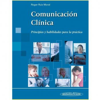 Comunicacion clinica: Principios y habilidades para la práctica