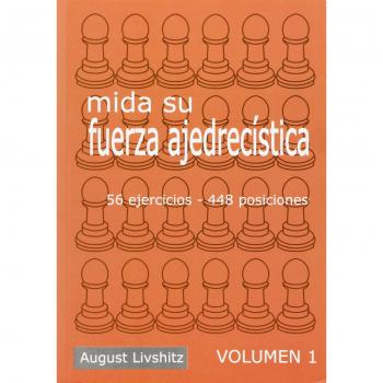 Mida Su Fuerza Ajedrecistica - Volumen I