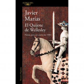 El Quijote de Wellesley: Notas para un curso en 1984 - Javier Marias