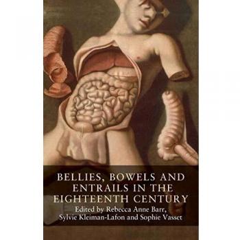 Bellies, bowels and entrails in the eighteenth century: .: 5
