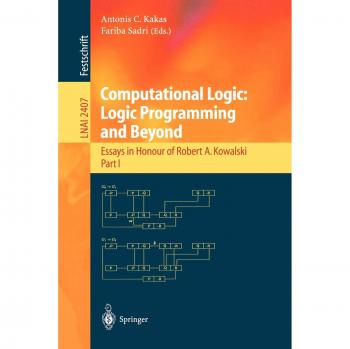 Computational Logic: Essays Honoring Robert A. Kowalski (Lecture Notes in Computer Science, Vol. 2407)