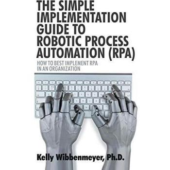 The Simple Implementation Guide to Robotic Process Automation