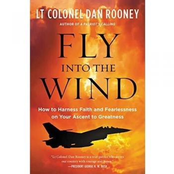 Fly Into the Wind: How to Harness Faith and Fearlessness on Your Ascent to Greatness