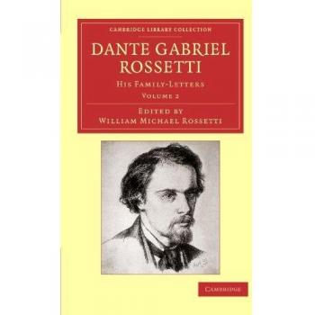 Conjunto de 2 Volúmenes de Dante Gabriel Rossetti: Cartas Familiares y Biografía por William Michael - Colección de Biblioteca en Arte y Arquitectura