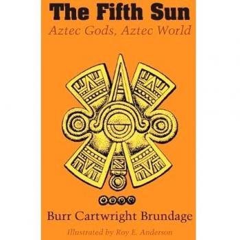 The Fifth Sun: Aztec Gods, Aztec World