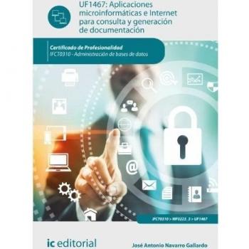 Aplicaciones microinformáticas e internet para consulta y generación de documentación. ifct0310 - administración de bases de datos