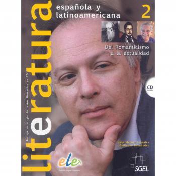 Literatura española y latinoamericana 1: Del Romanticismo a la actualidad: Vol. 2