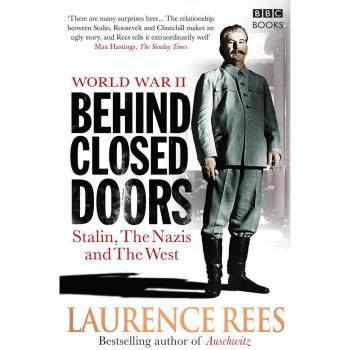 World War Two: Behind Closed Doors: Stalin, the Nazis and the West