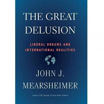 The Great Delusion: Liberal Dreams and International Realities