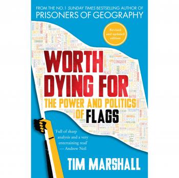Vale la pena morir: El poder y la política de las banderas por Tim Marshall