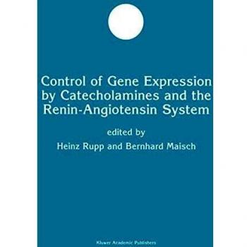 Gene Expression Regulation by Catecholamines and Renin-Angiotensin System (Molecular and Cellular Biochemistry, Volume 33)