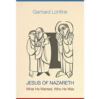 Jesus of Nazareth: What He Wanted, Who He Was