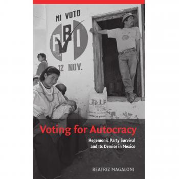 Voting for Autocracy: Hegemonic Party Dynamics and Decline in Mexico - Beatriz Magaloni