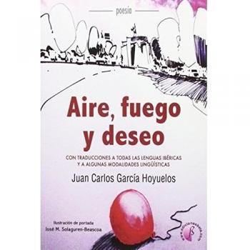 Aire, fuego y deseo - Juan Carlos Garcia Hoyuelos