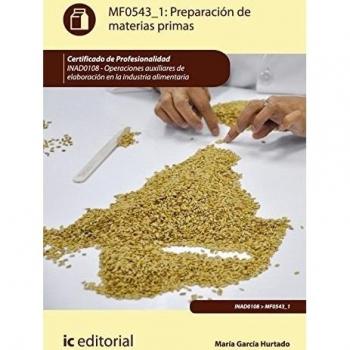 Preparación de materias primas. INAD0108 - operaciones auxiliares de elaboración en la industria alimentaria