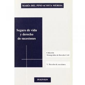 Seguro de Vida y Derecho de Sucesiones: Colección Monografias de Derecho Civil. V. Derecho de Sucesiones