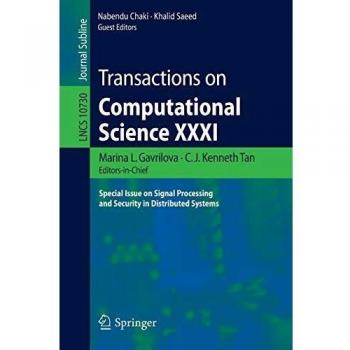 Transactions on Computational Science XXXI: Special Issue on Signal Processing and Security in Distributed Systems: 10730