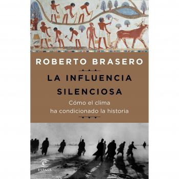 La influencia silenciosa. Cómo el clima ha condicionado la historia