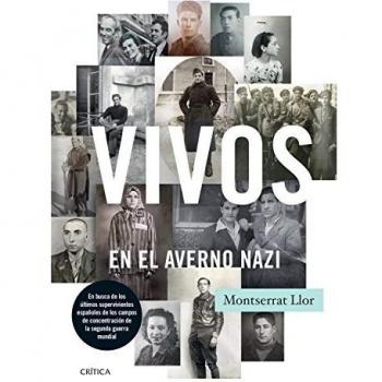 Vivos en el averno nazi: En busca de los últimos supervivientes españoles de los campos de concentración de la segunda guerra mundial