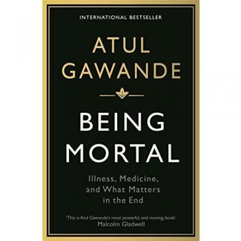 Ser Mortal: Enfermedad, Medicina y lo que Importa al Final - Libro de bolsillo de Atul Gawande