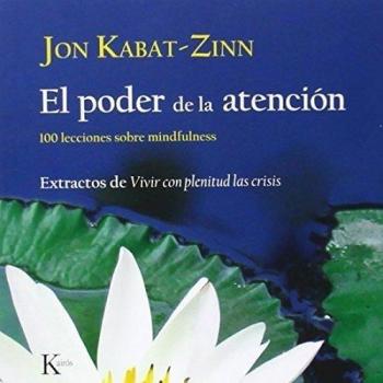 El poder de la atención: 100 lecciones sobre mindfulness - Jon Kabat-zinn