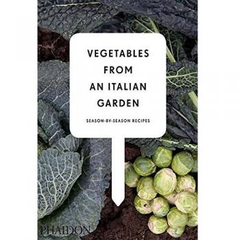 Vegetables from an italian garden season-by-season recipes: 0000