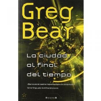 LA CIUDAD AL FINAL DEL TIEMPO - Greg Bear