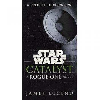 Catalyst: A Rogue One Novel