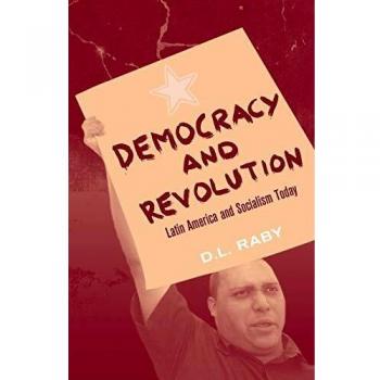 Democracy and Revolution: Latin America and Socialism Today - Comprehensive Analysis by D.L. Raby