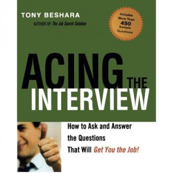 Acing the Interview: How to Ask and Answer the Questions That Will Get You the Job