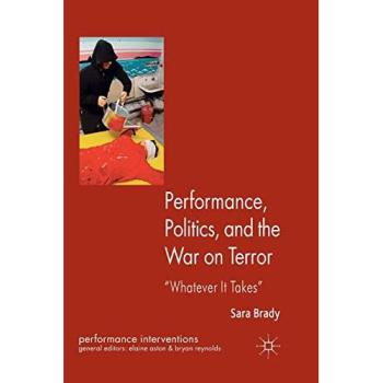Performance, Politics, and the War on Terror: 'Whatever it Takes'