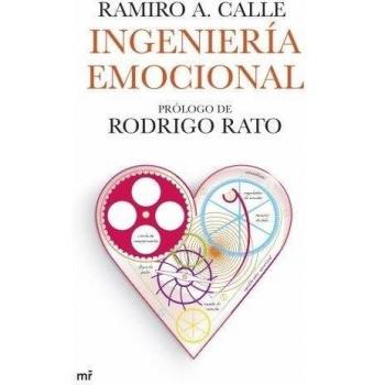 Ingeniería emocional: Prólogo de Rodrigo Rato - Ramiro A Calle