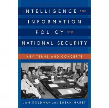 National Security Intelligence and Information Policy Guide by Susan Maret