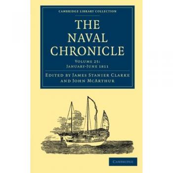 Crónica Naval: Historia General y Biográfica de la Real Armada del Reino Unido - Volumen 25