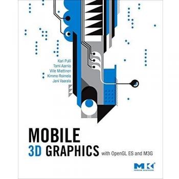 Mobile 3D Graphics: with OpenGL ES and M3G