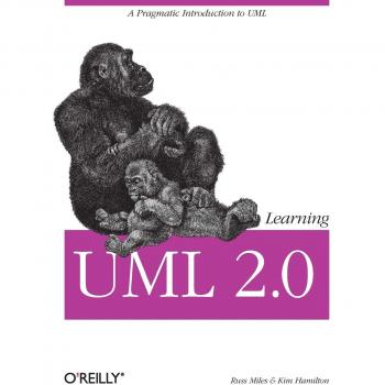 Learning UML 2.0: A Practical Guide to Unified Modeling Language