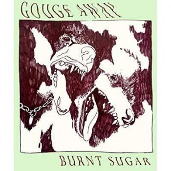 Gouge Away - Burnt Sugar (2018 USA vinyl LP DW207)