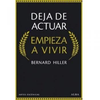 Deja De Actuar. Empieza A Vivir