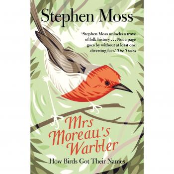 Mrs Moreau's Warbler How Birds Got Their Names by Stephen Moss