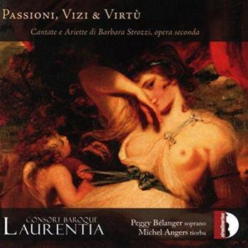 Passioni, Vizi & Virtù. Strozzi : Cantate e ariette. Consort Baroque Laurentia.