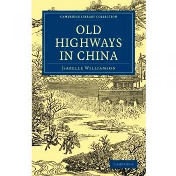 Autopistas Antiguas en China (Colección de Biblioteca Cambridge - Viajes y Exploración en Asia)