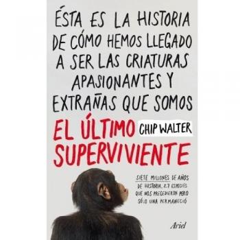 El último superviviente: Siete millones de años de historia, 27 especies que nos precedieron pero sólo una permaneció