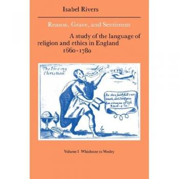 Razón, Gracia y Sentimiento Volumen 1: Estudio del Lenguaje de la Religión y Ética en Inglaterra 1660-1780 (Estudios de Literatura y Pensamiento Inglés del Siglo XVIII)